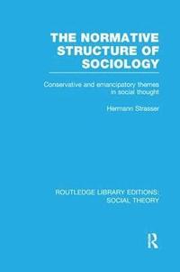 bokomslag The Normative Structure of Sociology (RLE Social Theory)