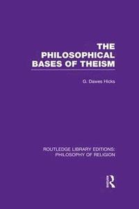 bokomslag The Philosophical Bases of Theism