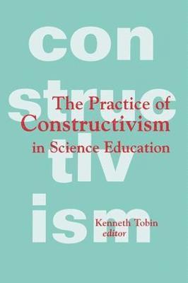 The Practice of Constructivism in Science Education 1