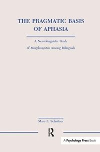 bokomslag The Pragmatic Basis of Aphasia