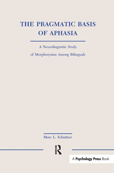 Marc L. Schnitzer - Pragmatic Basis of Aphasia, Häftad