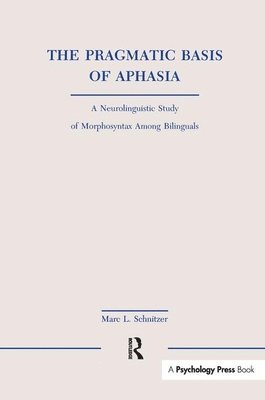 bokomslag The Pragmatic Basis of Aphasia