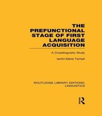 bokomslag The Prefunctional Stage of First Language Acquistion (RLE Linguistics C: Applied Linguistics)