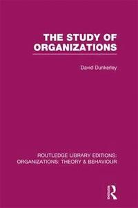 bokomslag The Study of Organizations (RLE: Organizations)