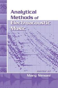 bokomslag Analytical Methods of Electroacoustic Music