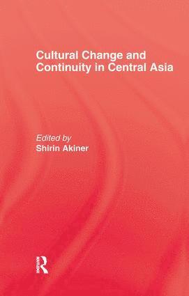 Shirin Akiner - Cultural Change & Continuity In Central Asia, Häftad