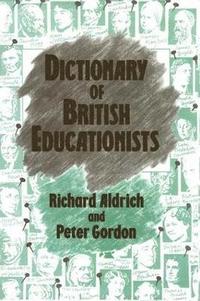 bokomslag Dictionary of British Educationists