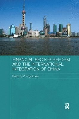 Financial Sector Reform and the International Integration of China 1