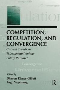 bokomslag Competition, Regulation, and Convergence