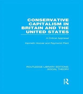 Conservative Capitalism in Britain and the United States (RLE Social Theory) 1