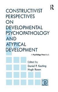 bokomslag Constructivist Perspectives on Developmental Psychopathology and Atypical Development