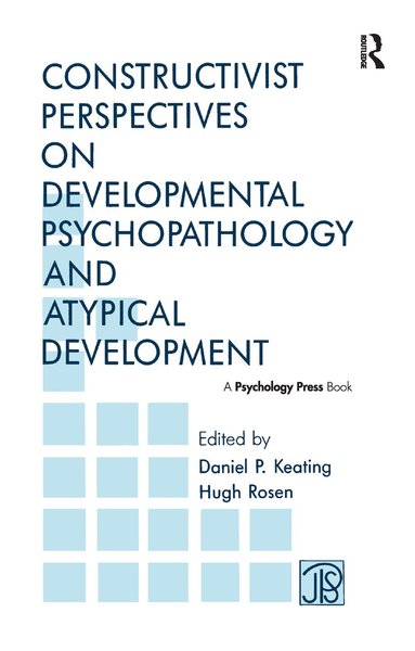 Daniel P. Keating, Hugh Rosen - Constructivist Perspectives on Developmental Psychopathology and Atypical Development, Häftad