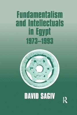 Fundamentalism and Intellectuals in Egypt, 1973-1993 1