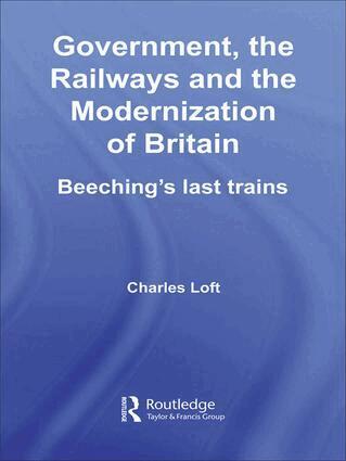 Charles Loft - Government, the Railways and the Modernization of Britain, Häftad