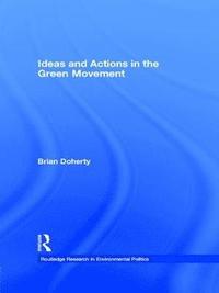 bokomslag Ideas and Actions in the Green Movement