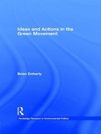 bokomslag Ideas and Actions in the Green Movement