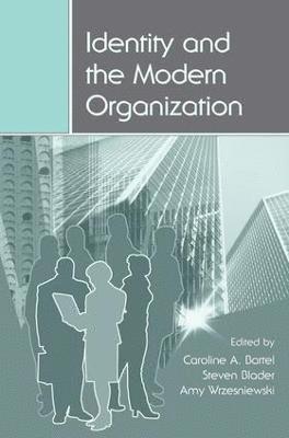 Caroline A. Bartel, Steven Blader, Amy Wrzesniewski - Identity and the Modern Organization, Häftad