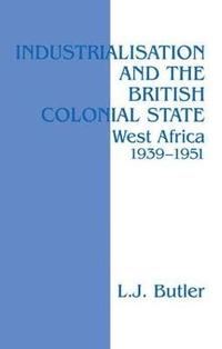 bokomslag Industrialisation and the British Colonial State