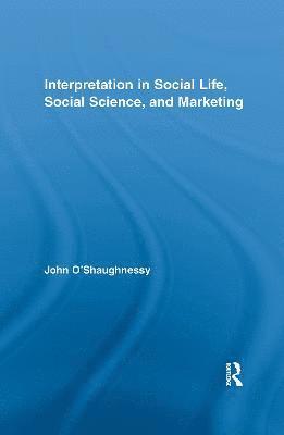 bokomslag Interpretation in Social Life, Social Science, and Marketing