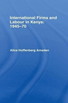 bokomslag International Firms and Labour in Kenya 1945-1970