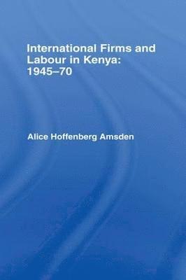 International Firms and Labour in Kenya 1945-1970 1