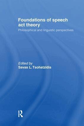 S.L. Tsohatzidis - Foundations of Speech Act Theory, Häftad