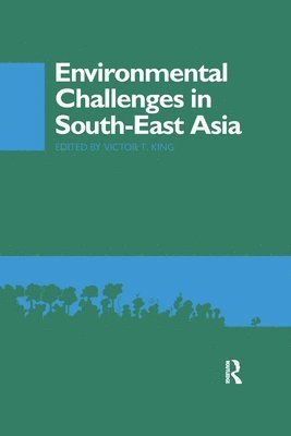 Victor T. King - Environmental Challenges in South-East Asia, Häftad