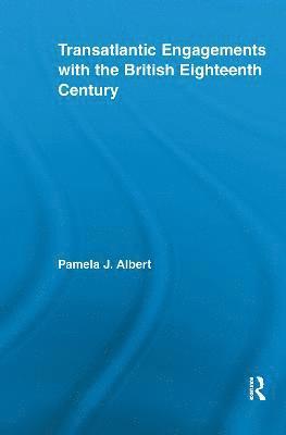 bokomslag Transatlantic Engagements with the British Eighteenth Century