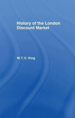 W. T. C. King - History of the London Discount Market, Häftad