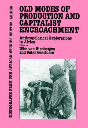 Wim Van Binsbergen, Peter Geschiere - Old Modes of Production and Capitalist Encroachment, Häftad