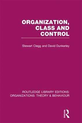 Stewart Clegg, David Dunkerley, Australia) Clegg, Stewart (University of Technology Sydney - Organization, Class and Control (RLE: Organizations), Häftad