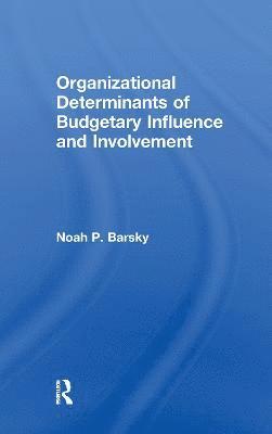 Organizational Determinants of Budgetary Influence and Involvement 1