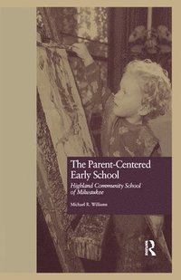 bokomslag The Parent-Centered Early School