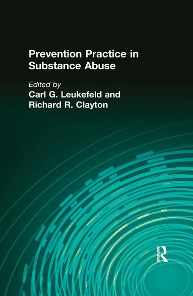 Carl G Leukefeld, Richard R Clayton - Prevention Practice in Substance Abuse, Häftad
