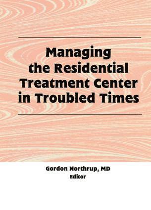 Gordon Northrup - Managing the Residential Treatment Center in Troubled Times, Häftad