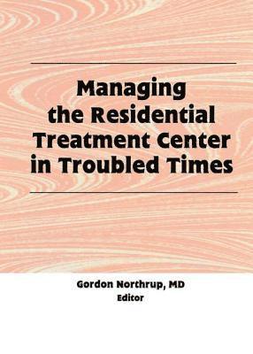 Managing the Residential Treatment Center in Troubled Times 1