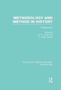 bokomslag Methodology and Method in History (RLE Accounting)