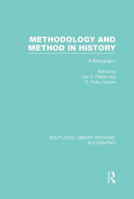 Methodology and Method in History (RLE Accounting) 1