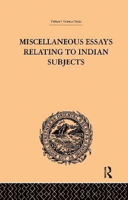 bokomslag Miscellaneous Essays Relating to Indian Subjects