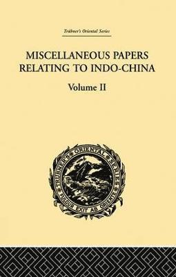 Miscellaneous Papers Relating to Indo-China: Volume II 1