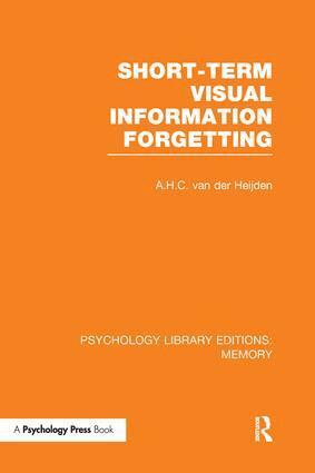 A.H.C. van der Heijden - Short-term Visual Information Forgetting (PLE: Memory), Häftad