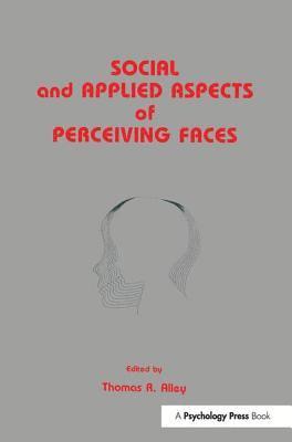 Thomas R. Alley - Social and Applied Aspects of Perceiving Faces, Häftad