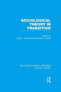 bokomslag Sociological Theory in Transition (RLE Social Theory)