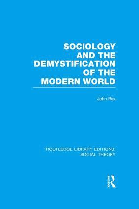 John Rex - Sociology and the Demystification of the Modern World (RLE Social Theory), Häftad