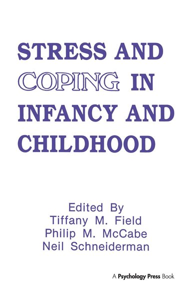 Tiffany M. Field, Philip Mccabe, Neil Schneiderman - Stress and Coping in Infancy and Childhood, Häftad