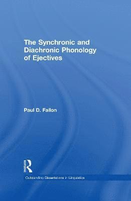 The Synchronic and Diachronic Phonology of Ejectives 1