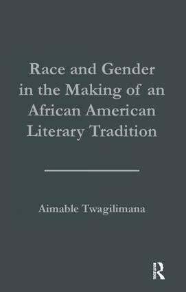 Aimable Twagilimana - Race and Gender in the Making of an African American Literary Tradition, Häftad
