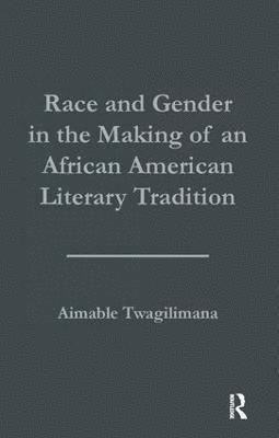 Race and Gender in the Making of an African American Literary Tradition 1