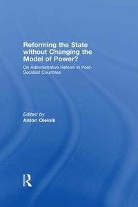 bokomslag Reforming the State Without Changing the Model of Power?