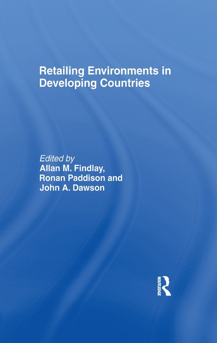 John Dawson, Allan M Findlay, Ronan Paddison, UK) Dawson, John (University of Stirling, UK) Findlay, Allan M (University of Dundee, UK) Paddison, Ronan (University of Glasgow, Allan M. Findlay - Retailing Environments in Developing Countries, Häftad